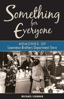 Michael Leannah, Something for Everyone: Memories of Lauerman Brothers Department Store